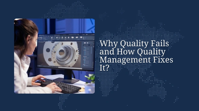 Why Quality Fails—and How Quality Management Fixes It?